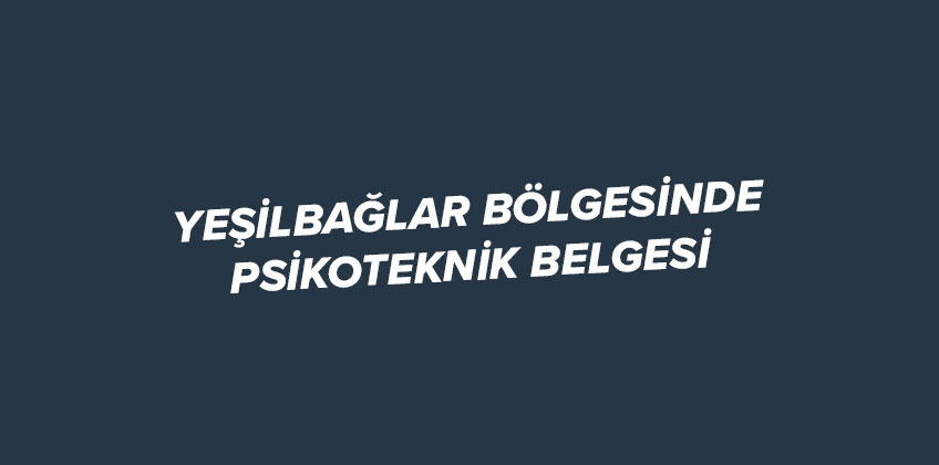 yesilbaglar da psikoteknik